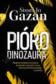Title: Pióro dinozaura, Author: Sissel-Jo Gazan