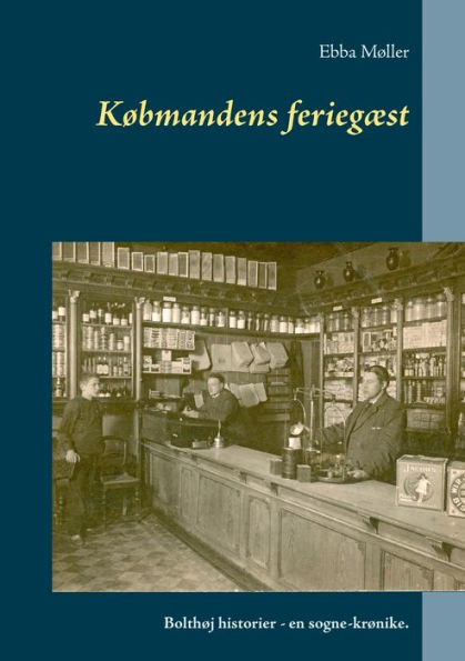 Købmandens feriegæst: Bolthøj historier - en sogne-krønike.
