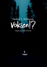 Title: Voksen!?: Digte fra midt i 20'erne, Author: Steffen Lund Birkmose