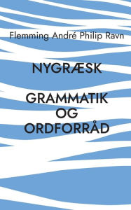 Title: Nygrï¿½sk: Grammatik og ordforrï¿½d, Author: Flemming Andrï Philip Ravn
