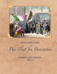 Title: Paa Flugt fra Pavestaten: En medaljør i Italien, Author: Steen Neergaard