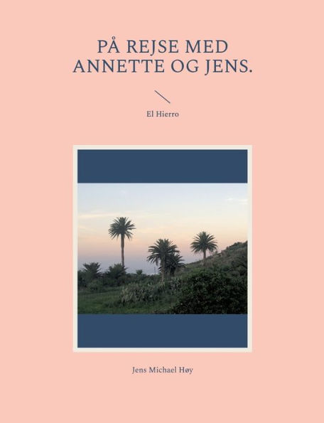 Pï¿½ rejse med Annette og Jens.: El Hierro