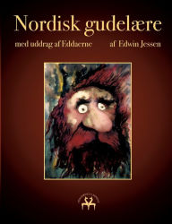 Title: Nordisk gudelære: - med uddrag af Eddaerne, Author: Edwin Jessen
