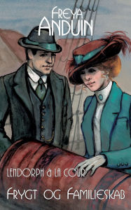 Title: Frygt og Familieskab: Lendorph & la Cour, Author: Freya Anduin