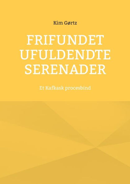 Frifundet Ufuldendte serenader: Et Kafkask procesbind
