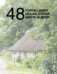 Title: 48 fortï¿½llinger, dejlige steder og gratis glï¿½der: Fyn, Author: Kenneth Jensen