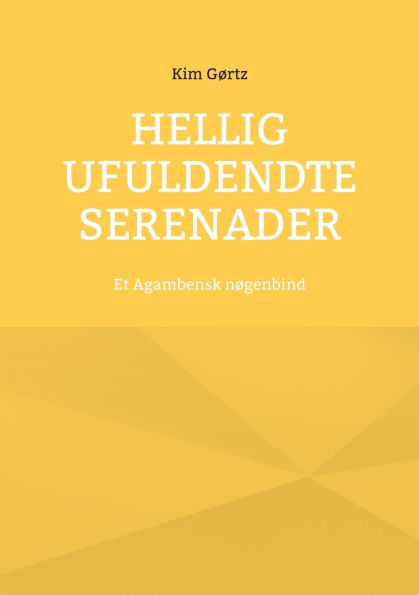 Hellig Ufuldendte serenader: Et Agambensk nï¿½genbind