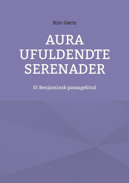 Aura Ufuldendte serenader: Et Benjaminsk passagebind