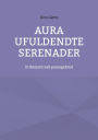 Aura Ufuldendte serenader: Et Benjaminsk passagebind