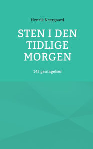 Title: Sten i den tidlige morgen: 145 gentagelser, Author: Henrik Neergaard