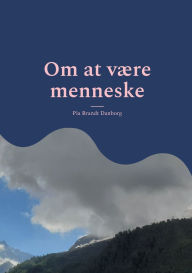 Title: Om at vï¿½re menneske, Author: Pia Brandt Danborg