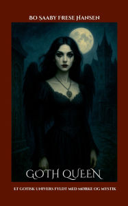 Title: Goth Queen: Et gotisk univers fyldt med mï¿½rke og mystik, Author: Bo Saaby Frese Hansen