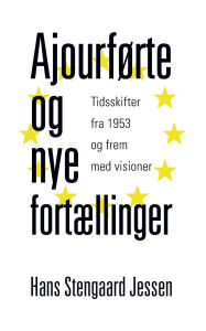 Title: Ajourfï¿½rte og nye fortï¿½llinger: Tidsskifter fra 1953 og frem med visioner, Author: Hans Stengaard Jessen