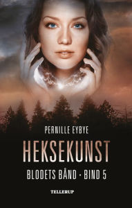 Title: Blodets Bånd #5: Heksekunst, Author: Pernille Eybye