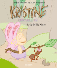Title: Kristine, den lille fe #1: Kristine, den lille fe og Mille Myre, Author: Thomas Schrøder