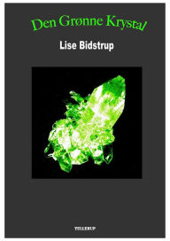 Title: Den grønne krystal, Author: Lise Bidstrup