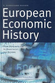 Title: European Economic History: From Mercantilism to Maastricht and Beyond / Edition 1, Author: E. Damsgaard Hansen