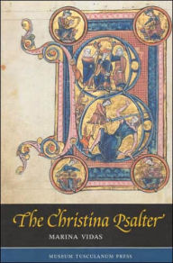 Title: The Christina Psalter: A Study of the Images and Texts in a French Early Thirteenth-Century Illuminated Manuscript, Author: Marina Vidas