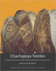 Title: Chachapoya Textiles: The Laguna de los Cóndores Textiles in the Museo Leymebamba, Chachapoyas, Peru, Author: Lene Bjerregaard