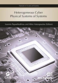 Title: Heterogeneous Cyber Physical Systems of Systems, Author: Ioannis Papaefstathiou