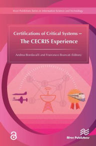 Title: Certifications of Critical Systems - The CECRIS Experience, Author: Andrea Bondavalli