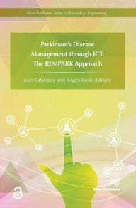 Title: Parkinson's Disease Management through ICT: The REMPARK Approach, Author: Joan Cabestany