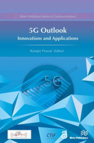 Title: 5G Outlook ? Innovations and Applications, Author: Ramjee Prasad