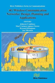 Title: 4G Wireless Communication Networks: Design Planning and Applications, Author: Johnson I. Agbinya