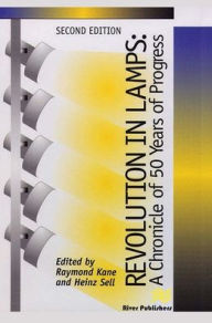 Title: Revolution in Lamps: A Chronicle of 50 Years of Progress, Second Edition, Author: Raymond Kane