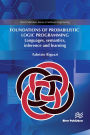 Foundations of Probabilistic Logic Programming: Languages, Semantics, Inference and Learning