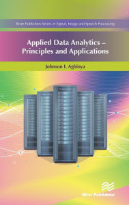 Title: Applied Data Analytics - Principles and Applications / Edition 1, Author: Johnson I. Agbinya