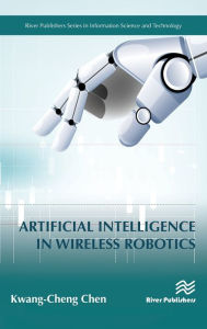 Title: Artificial Intelligence in Wireless Robotics / Edition 1, Author: Kwang-Cheng Chen