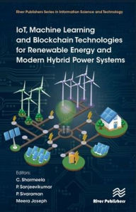 Title: IoT, Machine Learning and Blockchain Technologies for Renewable Energy and Modern Hybrid Power Systems, Author: C. Sharmeela