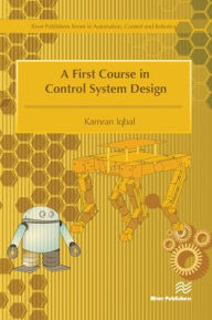 Title: A First Course in Control System Design, Author: Kamran Iqbal