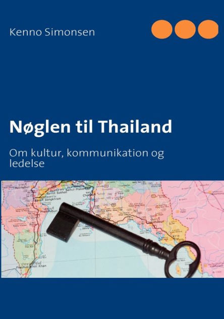 har Krympe Forge Nøglen til Thailand: Om kultur, kommunikation og ledelse by Kenno Simonsen,  Paperback | Barnes & Noble®