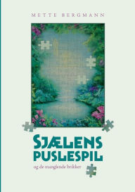 Title: Sjælens puslespil - ...og de manglende brikker, Author: Mette Bergmann