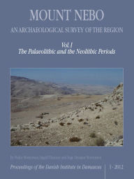 Title: Mount Nebo, An Archaeological Survey of the Region: Volume I, The Palaeolithic and the Neolithic Periods, Author: Inge Demant Mortensen