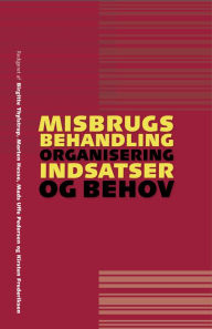 Title: Misbrugsbehandling: Organisering, indsatser og behov, Author: Kirsten Frederiksen