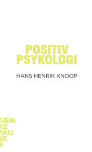Title: Positiv psykologi, Author: Hans Henrik Knoop