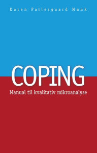 Title: Coping: Manual til kvalitativ mikroanalyse, Author: Karen Pallesgaard Munk