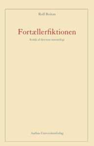 Title: Fortællerfiktionen: Kritik af den rene narratologi, Author: Rolf Reitan