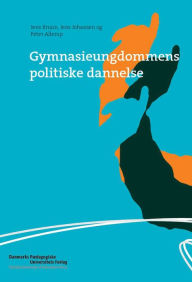Title: Gymnasieungdommens politiske dannelse, Author: Peter Allerup