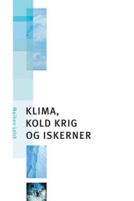 Title: Klima, kold krig og iskerner, Author: Maiken Lolck