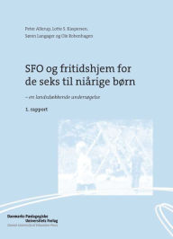 Title: SFO og fritidshjem for de seks til niarige born: - en landsdAekkende underselse. 1. rapport, Author: Peter Allerup