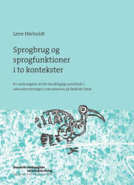 Title: Sprogbrug og sprogfunktioner i to kontekster: En undersogelse af det danskfaglige potentiale i udeundervisningen i naturklassen pa Rodkilde Skole, Author: Lene Herholdt