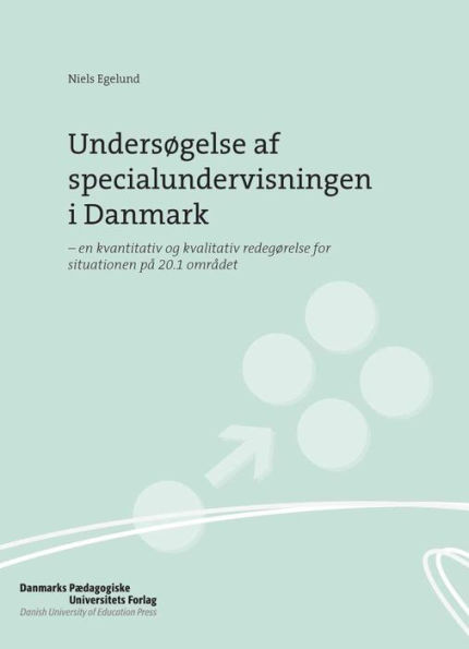 Undersogelse af specialundervisningen i Danmark: - en kvantitativ og kvalitativ redegorelse for situationen pa 20.1 omradet