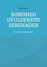 Title: Sundhed ufuldendte serenader: Et Frommsk hjertebind, Author: Kim Gïrtz