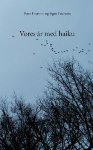 Title: Vores ï¿½r med haiku, Author: Signe Foersom