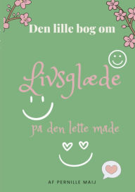 Title: Livsglï¿½de: Pï¿½ den lette mï¿½de, Author: Pernille Maij