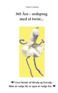 Title: 365 ï¿½rs - ordsprog med et twist..., Author: Steen Frandsen